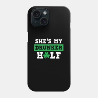 She'S My Drunker Half St Patty Patrick'S Day Phone Case