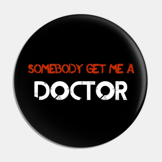 Somebody Get Me A Doctor! Pin by thomtran