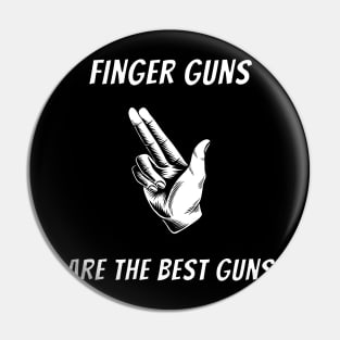 Finger Guns Are The Best Guns Pin