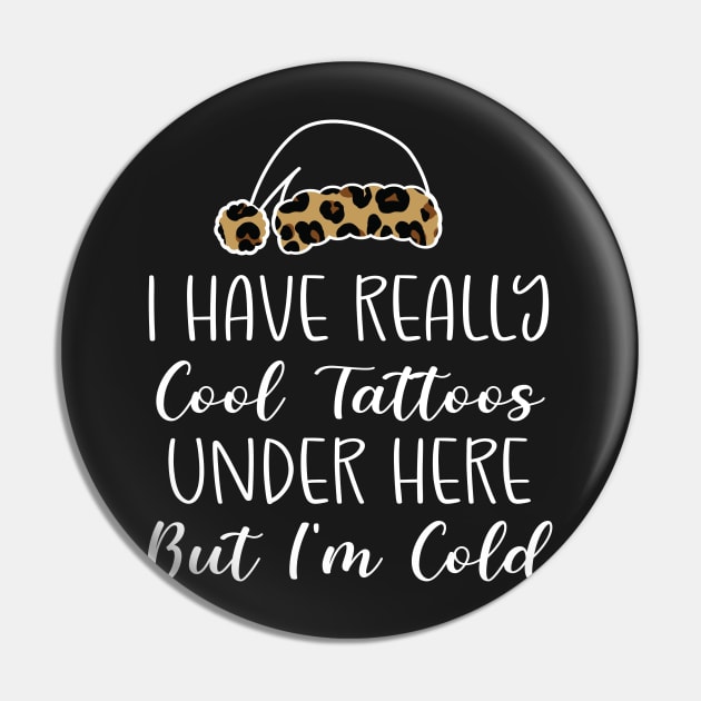 Leopard Hat Tattoos Girl Lover - Cool Tattoos Under Here But I'm Cold - Christmas Tattoos Gift Lover Pin by WassilArt