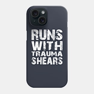 Runs With Trauma Shears Paramedic EMT Ambulance Emergency Distressed Phone Case