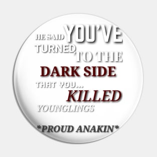 You killed younglings! Padmé amidala, ANAKIN Skywalker star Wars Pin