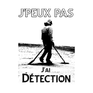 j'peux pas j'ai détection T-Shirt