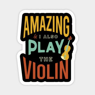 Amazing & I Also Play the Violin Magnet