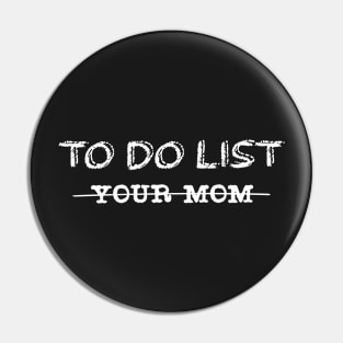 To Do List Your Mom Pin