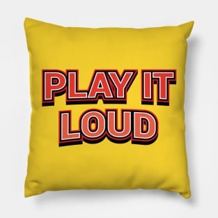 PLAY IT LOUD || MUSICAL QUOTE Pillow
