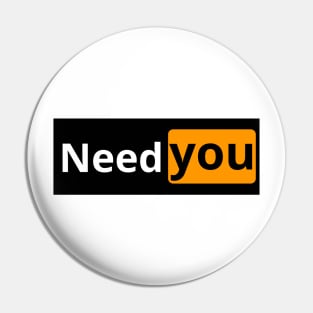 need you Pin