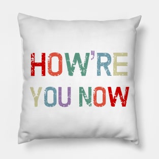 How're You Now Retro Distressed Funny Canadian Saying Greeting Pillow