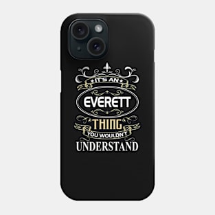 Everett Name Shirt It's An Everett Thing You Wouldn't Understand Phone Case