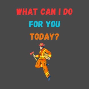 What can I do for you today? T-Shirt