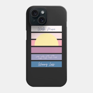 Walk More Worry Less Phone Case