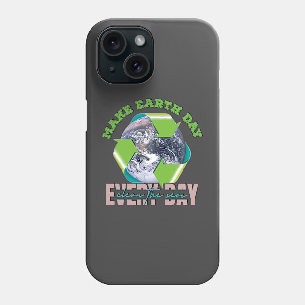 Earth Day Everyday Earth Day - Planet Anniversary 2023. Phone Case by TeeText