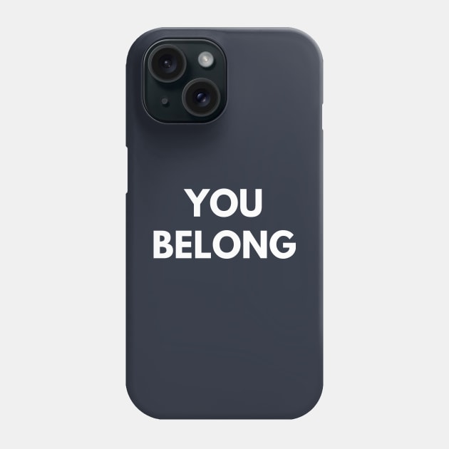 You Belong Phone Case by coffeeandwinedesigns