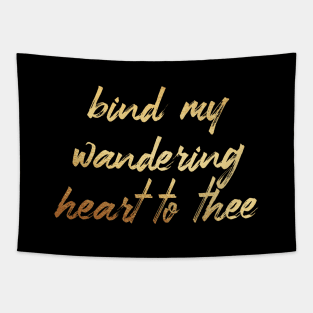 Bind my wandering heart to thee Tapestry