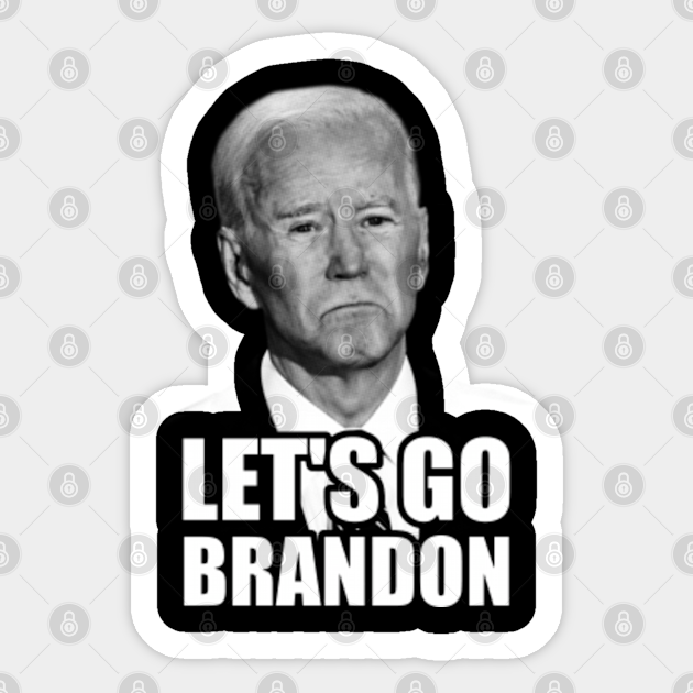 LET'S GO BRANDON - Joe Biden - Sticker