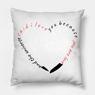 and the universe said i love you because you are love Pillow