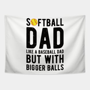 Softball Dad Like A Baseball Dad But With Bigger Balls Tapestry