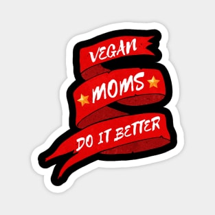 Mother’s Day gift: Vegan moms do it better. Magnet