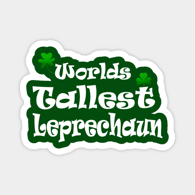 funny Irish Worlds tallest leprechaun St Patricks Magnet by pickledpossums