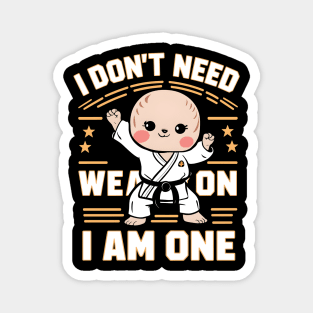 I Don't Need a Weapon, I Am One Magnet