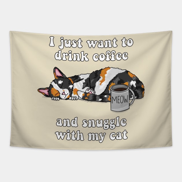 I just want to drink coffee and snuggle with my cat (Calico Cat) Tapestry by RoserinArt