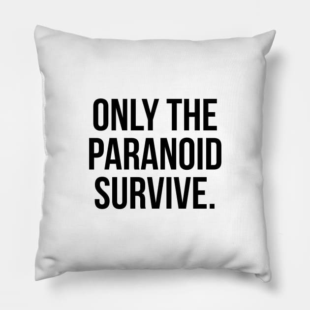 Only the paranoid survive Pillow by standardprints