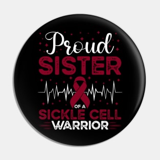 Proud Sister Of A Sickle Cell Warrior Sickle Cell Awareness Pin