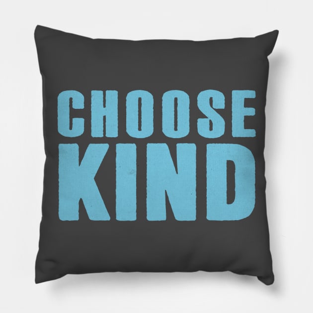 Choose Kind Pillow by TheRealJoshMAC