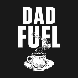 Coffee Dad Fuel T-Shirt