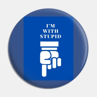 I'm with stupid Pin