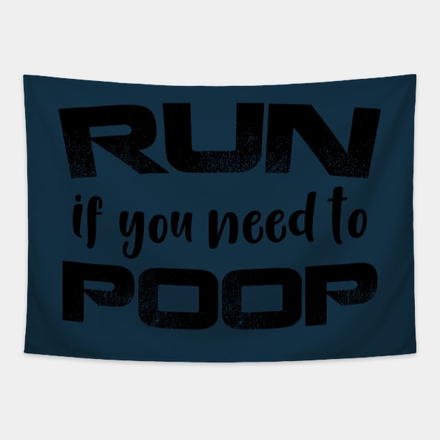 Run If You Need to Poop Tapestry by teegear