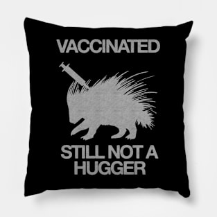 Vaccinated Still Not A Hugger - Vaccinated Introvert Pillow