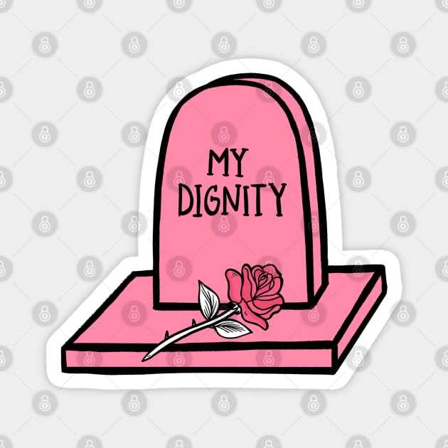 Funny 'MY DIGNITY' pink grave stone with a rose Magnet by keeplooping