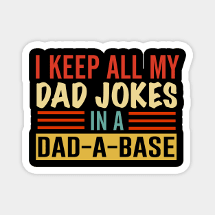 I Keep All My Dad Jokes In A Dad-a-base Magnet