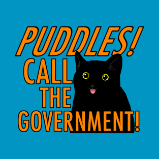 Puddles! Call the government! T-Shirt