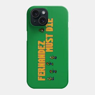 Fernandez Must Die Phone Case