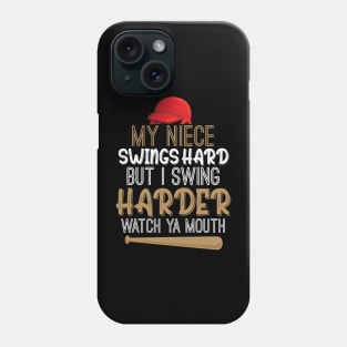 My Niece Swings Hard But I Swing Hard Watch Ya Mouth Funny Phone Case