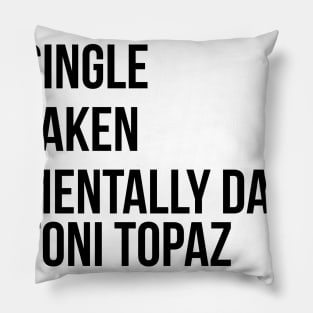 MENTALLY DATING TONI TOPAZ Pillow