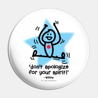 don't apologize for your spirit... Pin