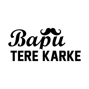 Bapu Tere Karke T-Shirt