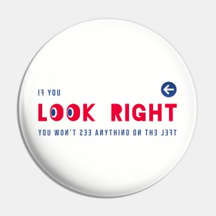 Look right Pin