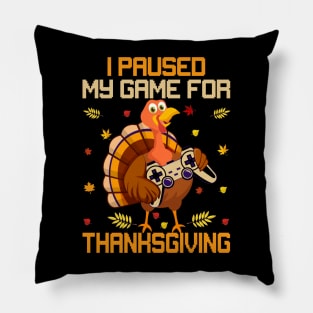 I paused my game for thanksgiving Pillow