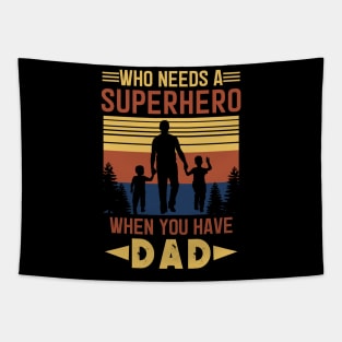 who needs a superhero when you have dad Tapestry