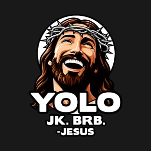 YOLO JK BRB Jesus T-Shirt