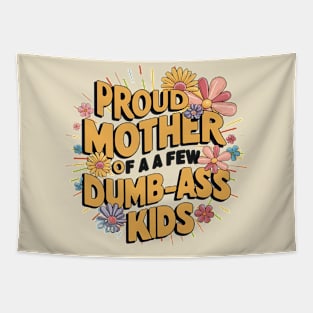 Womens Proud Mother Of A Few Dumbass Kids Tapestry