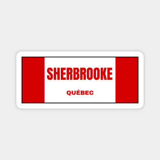 Sherbrooke City in Canadian Flag Colors Magnet