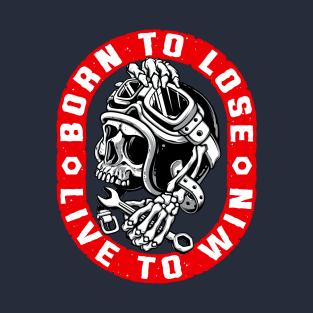 Born to Lose Live to Win T-Shirt