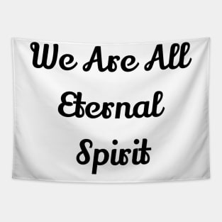 We Are All Eternal Spirit Tapestry