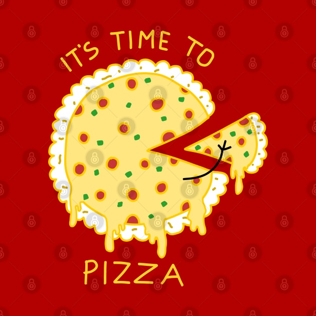 Its time to pizza by Yeaha