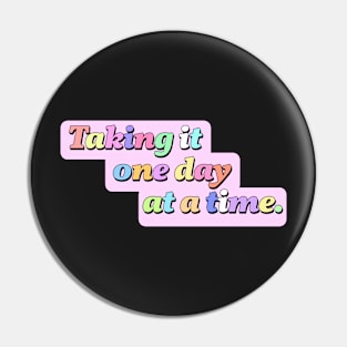 Taking it one day at a time Pin